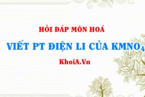 Viết phương trình điện li KMnO4, KMnO4 là chất điện li mạnh hay yếu?